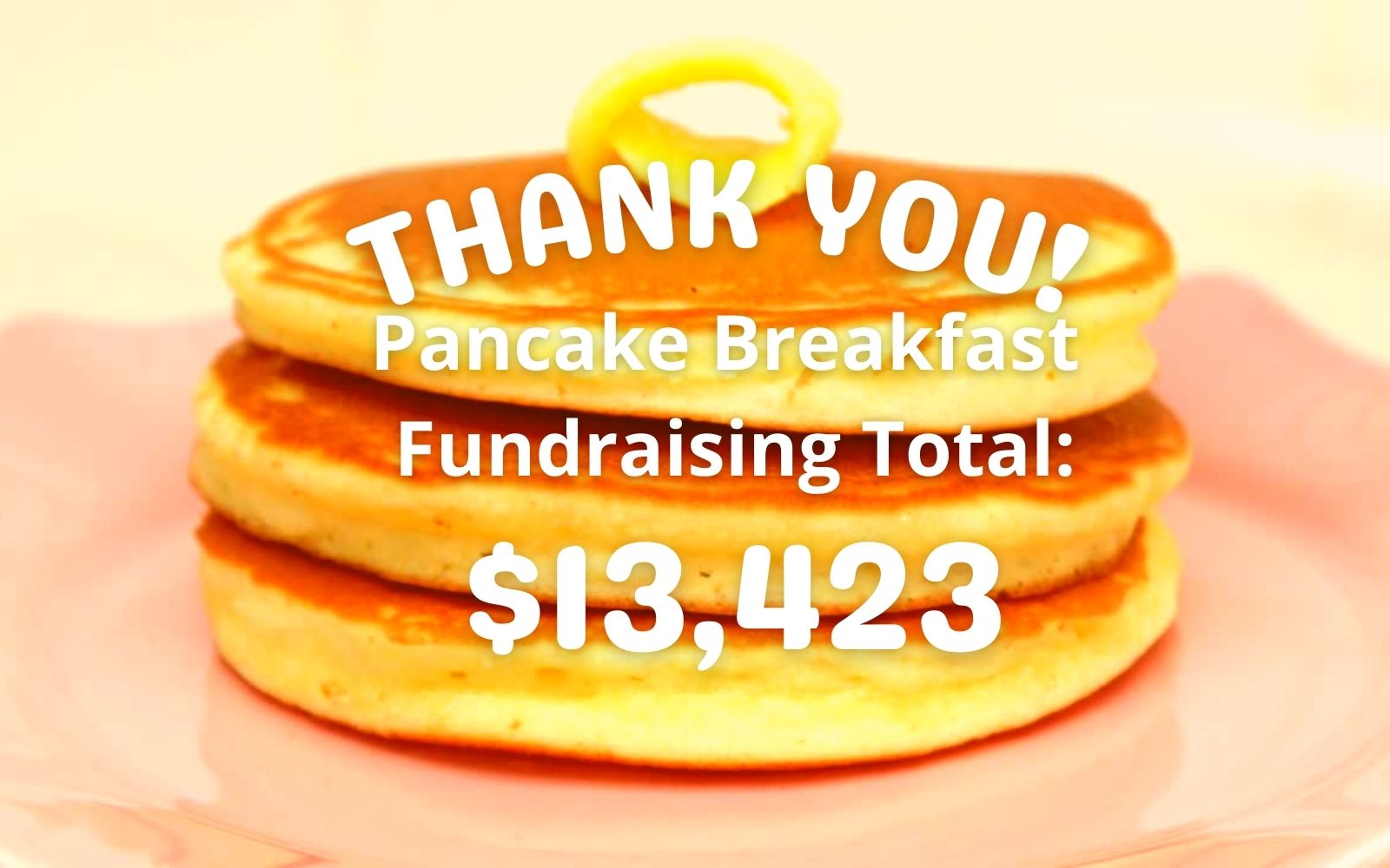 Total Raised for Pancake Breakfast Fundraiser