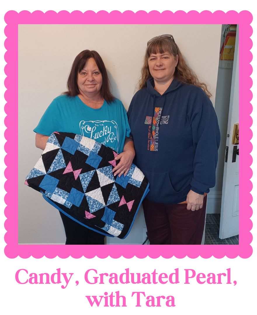 Candy, Graduated Pearl with Tara and gifted Quilt.