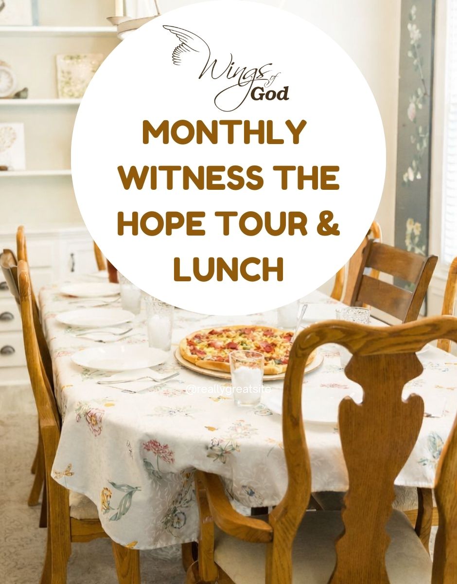 Wings of God Monthly Witness the Hope Tour & Lunch