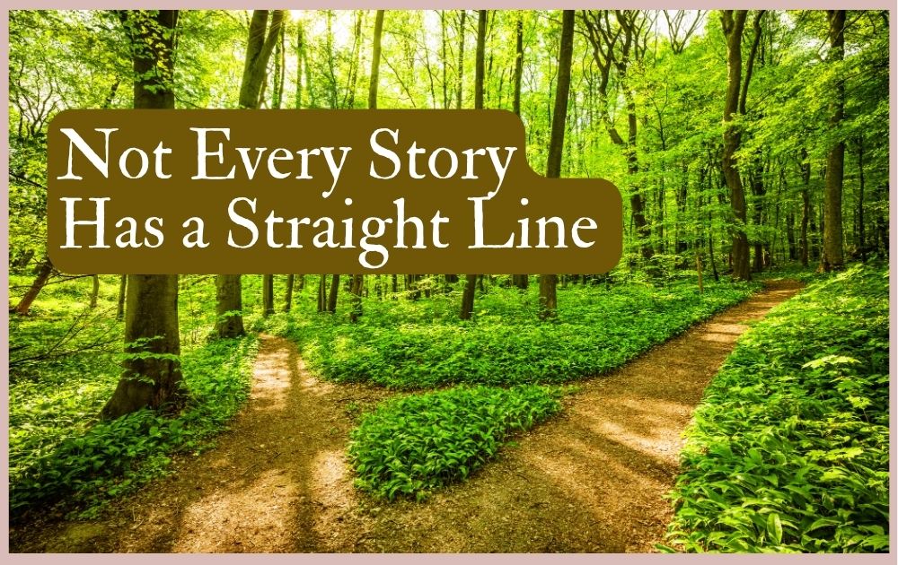 Not Every Story Has A Straight Path